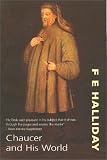 Halliday, F. E.: Chaucer and His World