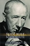 Shute, Nevil: Slide Rule : The Autobiography of an Engineer