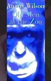 Wilson, Angus: The Old Men at the Zoo Wilson, Angus: The Old Men at the Zoo