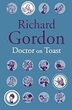 Doctor on Toast (1842324985) by Gordon, Richard Gordon, Richard: Doctor on Toast