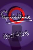 Wallace, Edgar: Red Aces