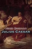 Buchan, John: Julius Caesar