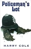 Policeman's Lot (1842621513) by Cole, Harry Cole, Harry: Policeman's Lot
