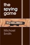 Smith, Michael: The Spying Game