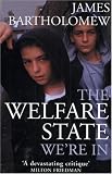 Bartholomew, James: The Welfare State We're in Bartholomew, James: The Welfare State We're in