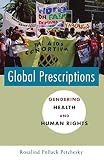 Petchesky, Rosalind P.: Global Prescriptions: Gendering Health and Human Rights Petchesky, Rosalind P.: Global Prescriptions: Gendering Health and Human Rights