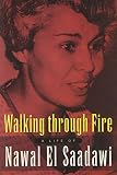 Elsaadawi, Nawal: Walking Through Fire: A Life of Nawal El Saadawi