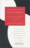 Rist, Gilbert: The History of Development: From Western Origins to Global Faith