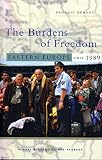 Kenney, Padraic: The Burdens of Freedom: Eastern Europe Since 1989