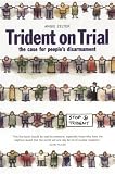 Zelter, Angie: Trident on Trial People's Disarmement And the Trident: The Case for People's Disarmament Zelter, Angie: Trident on Trial People's Disarmement And the Trident: The Case for People's Disarmament