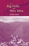 Of Big Hills And Wee Men (1842820524) by Kemp, Peter Kemp, Peter: Of Big Hills And Wee Men