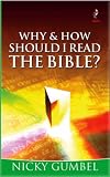 Gumbel, Nicky: Why and How Should I Read the Bible? Gumbel, Nicky: Why and How Should I Read the Bible?