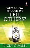 Gumbel, Nicky: Why and How should We Tell Others? Gumbel, Nicky: Why and How should We Tell Others?