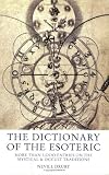 Drury, Nevill: The Dictionary of the Esoteric: 3000 Entries on the Mystical and Occult Traditions