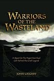 Grigsby, John: Warriors of the Wasteland : A Quest for the Pagan Sacrificial Cult Behind the Grail Legends Grigsby, John: Warriors of the Wasteland : A Quest for the Pagan Sacrificial Cult Behind the Grail Legends