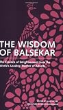 Balsekar, Ramesh: Wisdom Of Balsekar: The Essence of Enlightenment from the World's Leading Teacher of Advaita