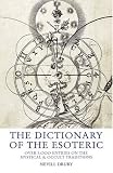 Drury, Nevill: The Dictionary Of The Esoteric: Over 3,000 Entries On The Mystical And Occult Traditions