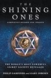 Gardiner, Philip: The Shining Ones: The World's Most Powerful Secret Society Revealed Gardiner, Philip: The Shining Ones: The World's Most Powerful Secret Society Revealed