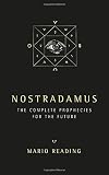 Reading, Mario: Nostradamus: The Complete Prophecies for the Future Reading, Mario: Nostradamus: The Complete Prophecies for the Future