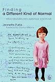 Purkis, Jeannette: Finding a Different Kind of Normal: Misadventures With Asperger Syndrome