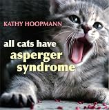 Hoopmann, Kathy: All Cats Have Asperger Syndrome