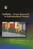 Gabriels, Robin L.: Autism: From Research to Individualized Practice