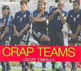 Crap Teams (1843171112) by Tibballs, Geoff Tibballs, Geoff: Crap Teams