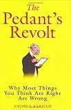 Barham, Andrea: The Pedant's Revolt: Know What Know-It-Alls Know Barham, Andrea: The Pedant's Revolt: Know What Know-It-Alls Know