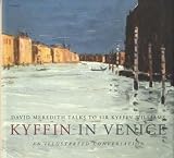 Meredith, David: Kyffin in Venice: Kyffin Williams in Conversation with David Meredith Meredith, David: Kyffin in Venice: Kyffin Williams in Conversation with David Meredith