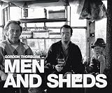 Thorburn, Gordon: Men and Sheds Thorburn, Gordon: Men and Sheds
