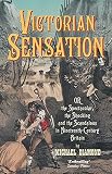Diamond, Michael: Victorian Sensation: Or, the Spectacular, the Shocking and the Scandalous in Nineteenth-Century Britain