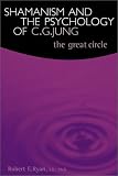 Ryan, Robert E.: Shamanism and the Psychology of C.G. Jung: The Great Circle Ryan, Robert E.: Shamanism and the Psychology of C.G. Jung: The Great Circle