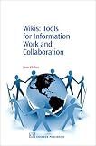 Klobas, Jane: Wikis: Tools for Information Work And Collaboration