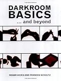 Hicks, Roger: Darkroom Basics: ... And Beyond Hicks, Roger: Darkroom Basics: ... And Beyond