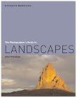 The Photographer's Guide to Landscapes: A Complete Masterclass