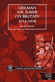 Morris, Joseph: German Air Raids on Great Britain 1914-1918 Morris, Joseph: German Air Raids on Great Britain 1914-1918