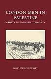 Rowlands, Coldicott: London Men in Palestine and How They Marched to Jerusalem Rowlands, Coldicott: London Men in Palestine and How They Marched to Jerusalem