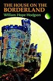 Hodgson, William Hope: The House On The Borderland Hodgson, William Hope: The House On The Borderland