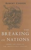 Cooper, Robert: The Breaking of Nations: Order and Chaos in the Twenty-First Century