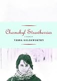 Goldsworthy, Vesna: Chernobyl Strawberries: A Memoir Goldsworthy, Vesna: Chernobyl Strawberries: A Memoir