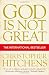 God is Not Great: How Religion Poisons Everything