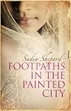 Shephard, Sadia: Footpaths in the Painted City Shephard, Sadia: Footpaths in the Painted City
