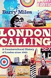 Miles, Barry: London Calling Miles, Barry: London Calling