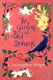 Hope, Christopher: The Garden of Bad Dreams