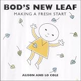 Cole, Alison: Bod's New Leaf: Making a Fresh Start