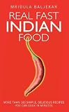 Baljekar, Mridula: Real Fast Indian Food