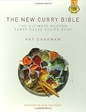 Chapman, Pat: The New Curry Bible: The Ultimate Modern Curry House Recipe Book