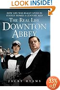 The Real Life Downton Abbey: How Life Was Really Lived in Stately Homes a Century Ago