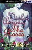 Starr, Crickett: Violet Among The Roses Starr, Crickett: Violet Among The Roses