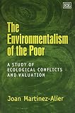Martinez-Alier, Juan: The Environmentalism of the Poor: A Study of Ecological Conflicts and Valuation